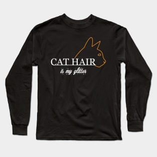 Cat Hair Is My Glitter Long Sleeve T-Shirt